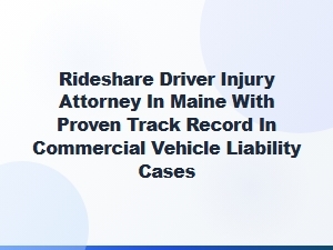 Maine Rideshare Driver Injury Attorney