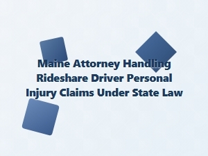 Maine Rideshare Driver Injury Claims