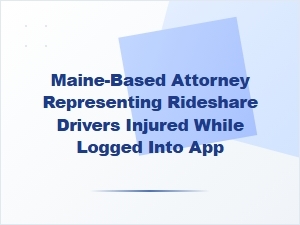 Maine Attorney for Rideshare Drivers Injured While Logged in