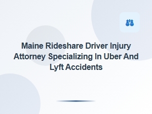 Maine Rideshare Driver Injury Attorney for Uber and Lyft Accidents