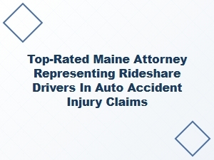 Top-Rated Maine Attorney for Rideshare Accident Claims